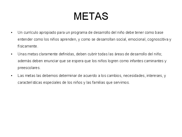 METAS • Un currículo apropiado para un programa de desarrollo del niño debe tener