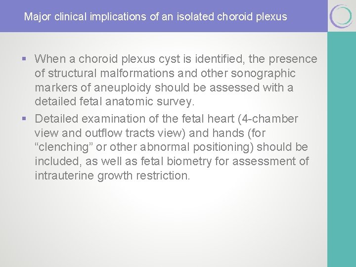 Major clinical implications of an isolated choroid plexus § When a choroid plexus cyst Major clinical implications of an isolated choroid plexus § When a choroid plexus cyst
