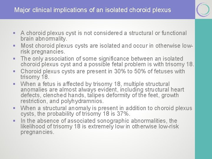 Major clinical implications of an isolated choroid plexus § A choroid plexus cyst is Major clinical implications of an isolated choroid plexus § A choroid plexus cyst is