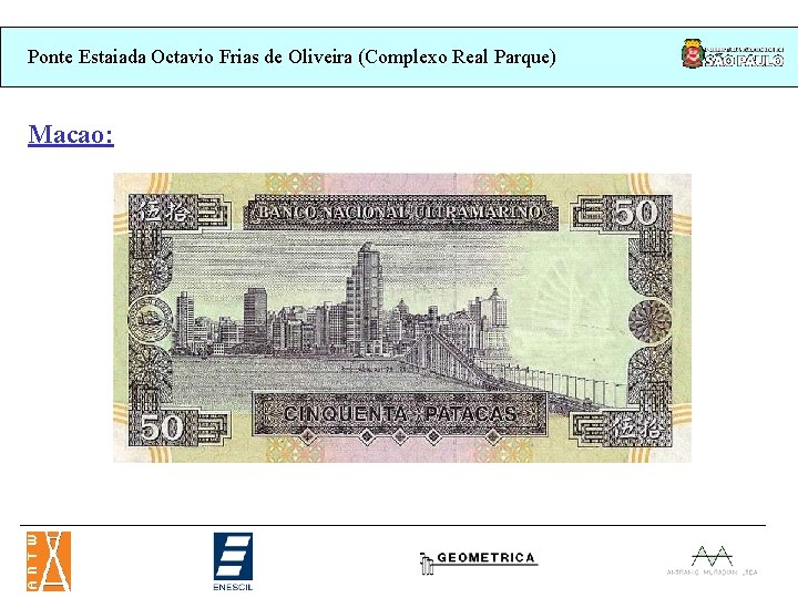 Ponte Estaiada Octavio Frias de Oliveira (Complexo Real Parque) Macao: Ponte Estaiada Octavio Frias de Oliveira (Complexo Real Parque) Macao: