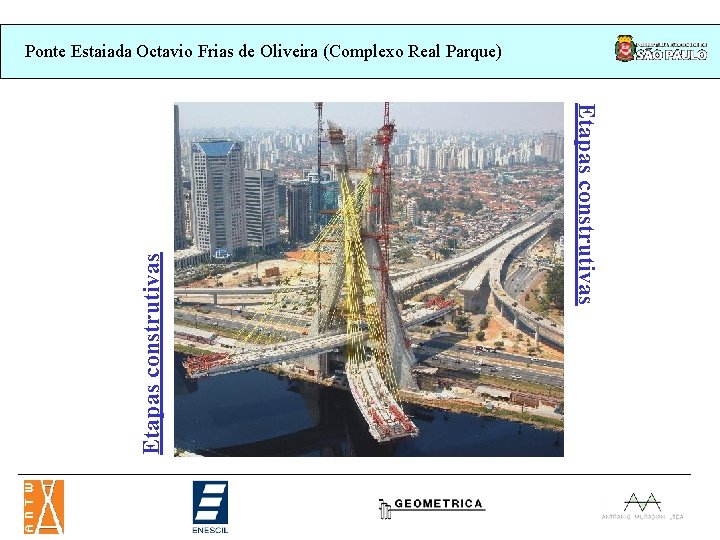 Etapas construtivas Ponte Estaiada Octavio Frias de Oliveira (Complexo Real Parque) Etapas construtivas Ponte Estaiada Octavio Frias de Oliveira (Complexo Real Parque)