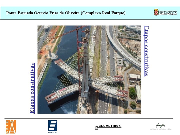 Etapas construtivas Ponte Estaiada Octavio Frias de Oliveira (Complexo Real Parque) Etapas construtivas Ponte Estaiada Octavio Frias de Oliveira (Complexo Real Parque)