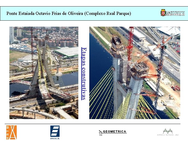 Ponte Estaiada Octavio Frias de Oliveira (Complexo Real Parque) Etapas construtivas Ponte Estaiada Octavio Frias de Oliveira (Complexo Real Parque) Etapas construtivas