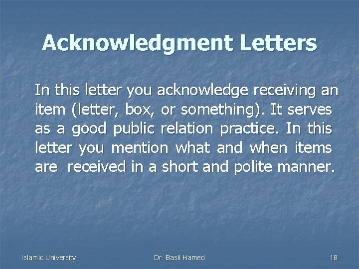 Acknowledgment Letters In this letter you acknowledge receiving an item (letter, box, or something).