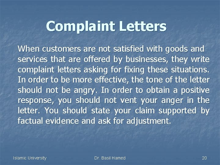 Complaint Letters When customers are not satisfied with goods and services that are offered