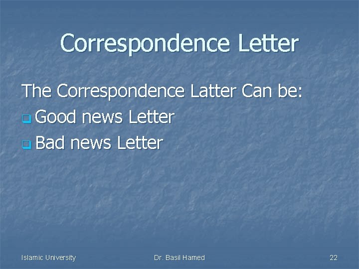 Correspondence Letter The Correspondence Latter Can be: q Good news Letter q Bad news