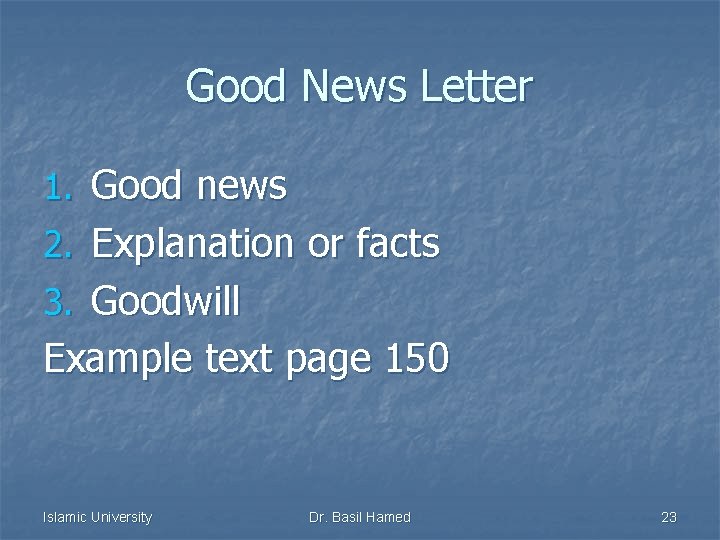 Good News Letter 1. Good news 2. Explanation or facts 3. Goodwill Example text