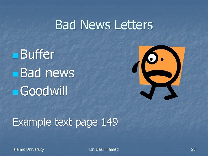 Bad News Letters n Buffer n Bad news n Goodwill Example text page 149
