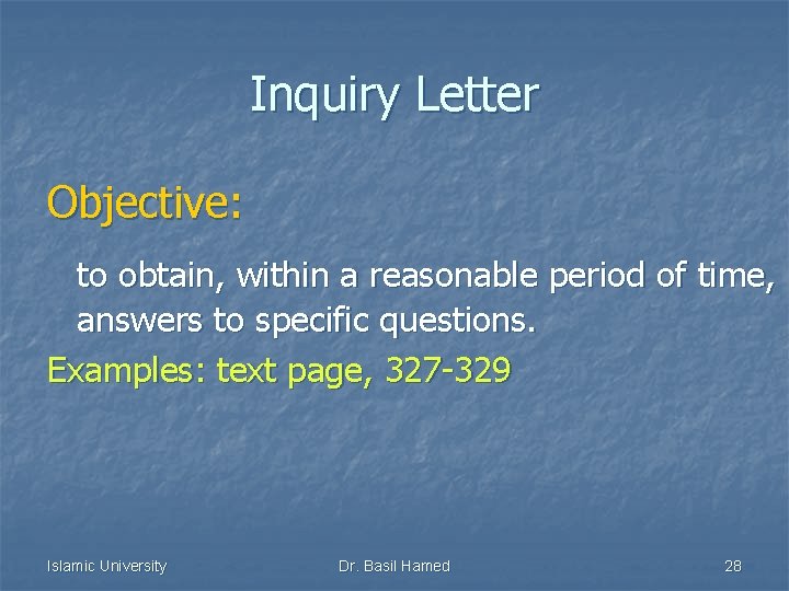 Inquiry Letter Objective: to obtain, within a reasonable period of time, answers to specific