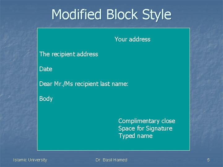 Modified Block Style Your address The recipient address Date Dear Mr. /Ms recipient last