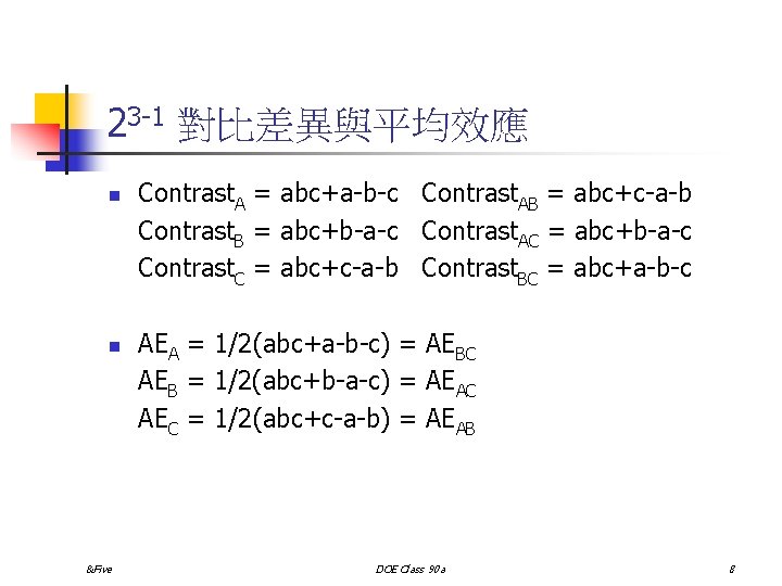 23 -1 對比差異與平均效應 n n &Five Contrast. A = abc+a-b-c Contrast. AB = abc+c-a-b