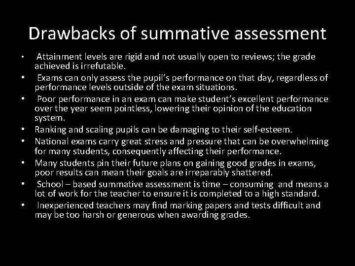 Drawbacks of summative assessment • • Attainment levels are rigid and not usually open