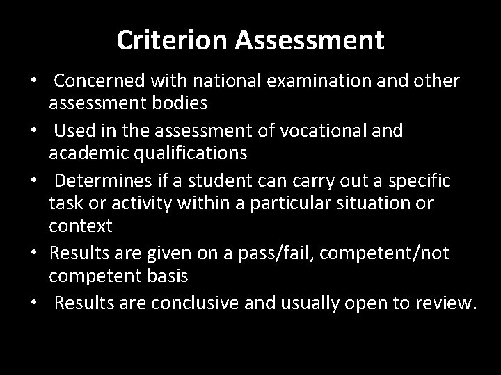 Criterion Assessment • Concerned with national examination and other assessment bodies • Used in