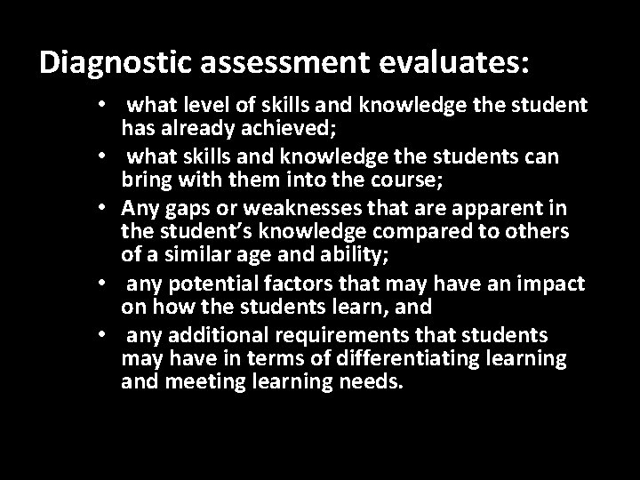 Diagnostic assessment evaluates: • what level of skills and knowledge the student has already