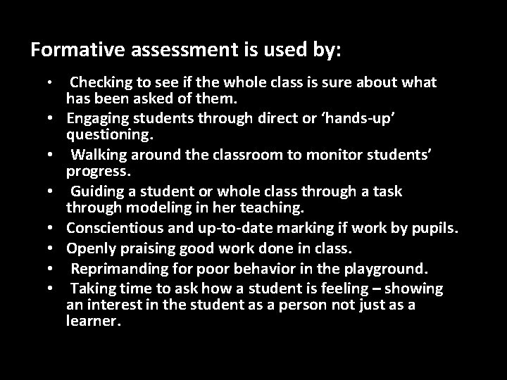 Formative assessment is used by: • • Checking to see if the whole class