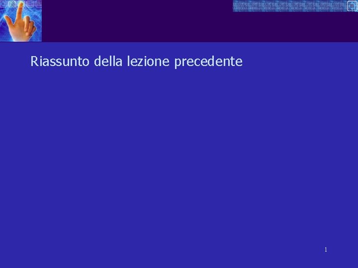Riassunto della lezione precedente 1 