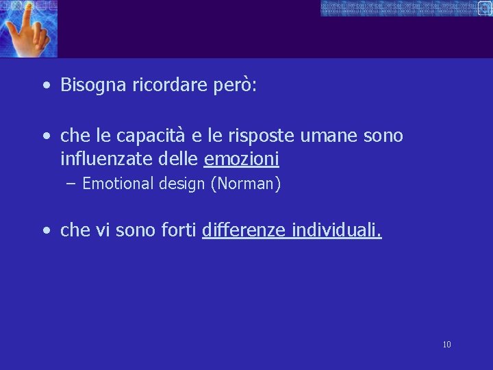  • Bisogna ricordare però: • che le capacità e le risposte umane sono