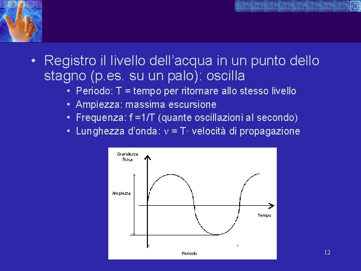 • Registro il livello dell’acqua in un punto dello stagno (p. es. su