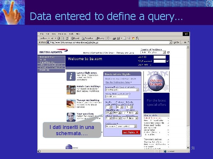 Data entered to define a query… I dati inseriti in una schermata…. 51 