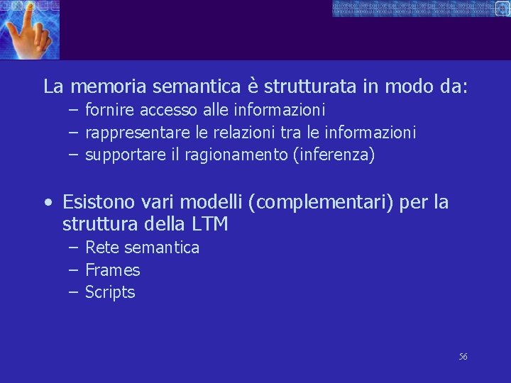 La memoria semantica è strutturata in modo da: – fornire accesso alle informazioni –