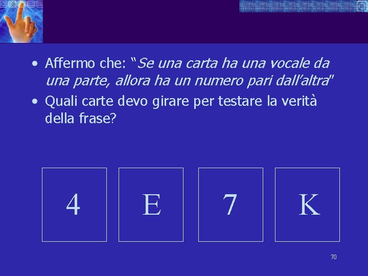  • Affermo che: “Se una carta ha una vocale da una parte, allora
