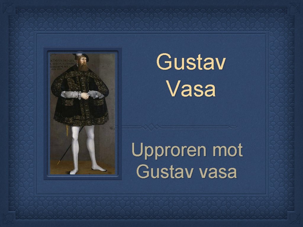 Gustav Vasa Upproren mot Gustav vasa 
