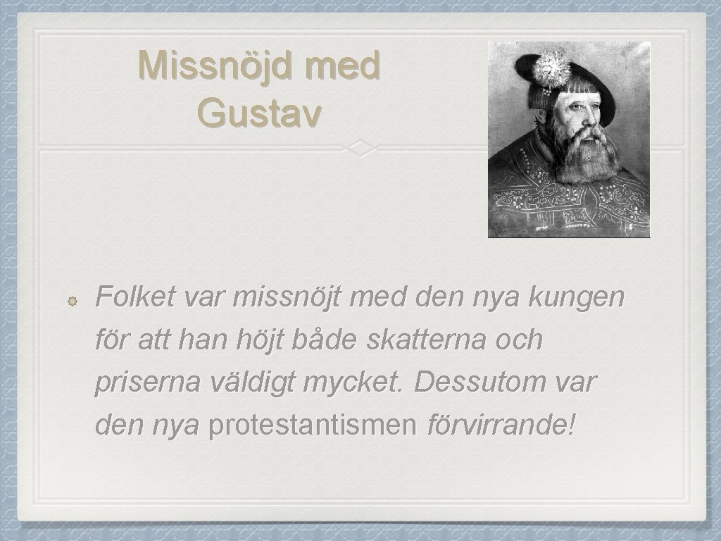 Missnöjd med Gustav Folket var missnöjt med den nya kungen för att han höjt