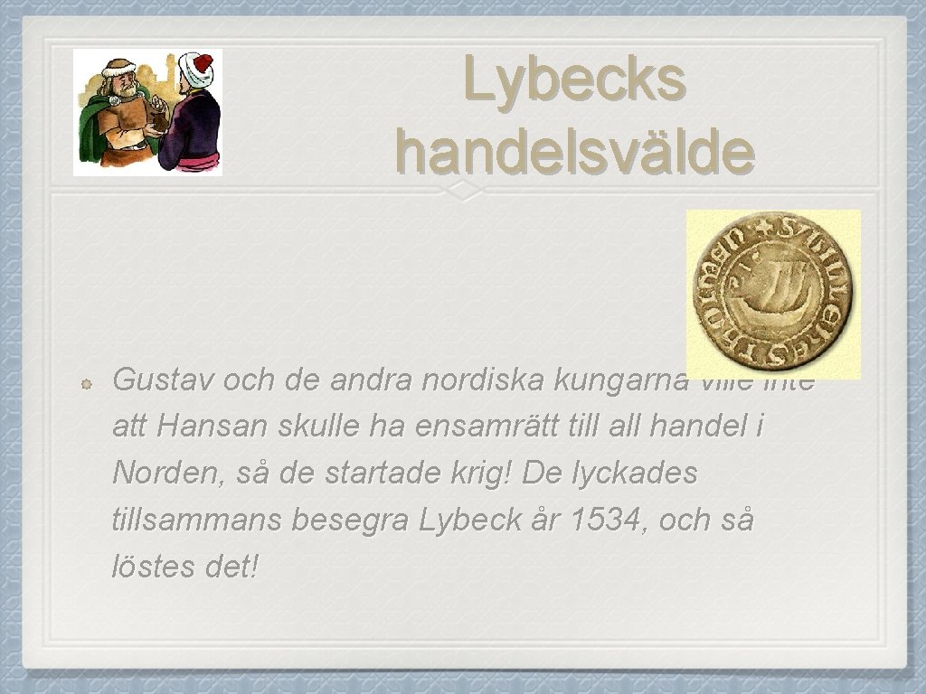 Lybecks handelsvälde Gustav och de andra nordiska kungarna ville inte att Hansan skulle ha