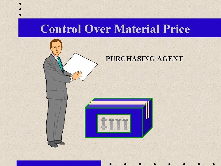 Control Over Material Price PURCHASING AGENT 