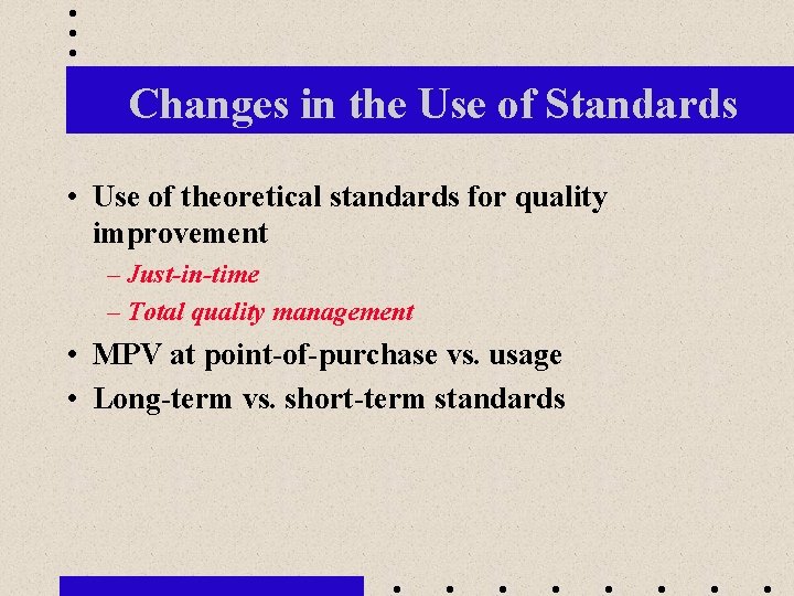 Changes in the Use of Standards • Use of theoretical standards for quality improvement