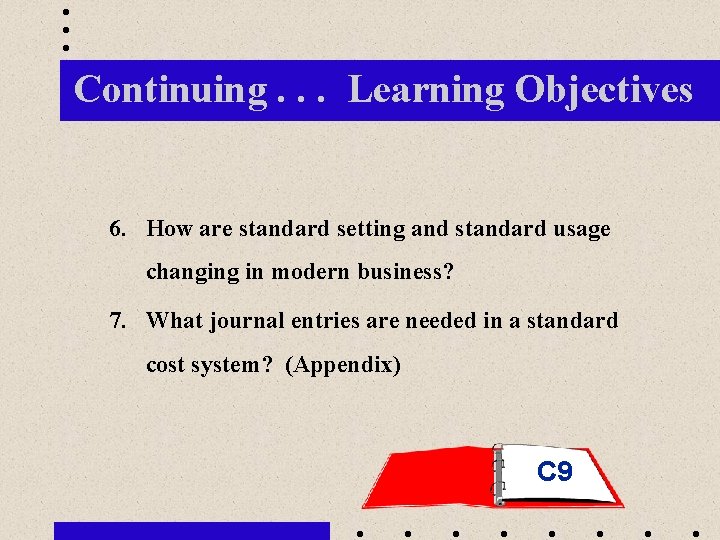 Continuing. . . Learning Objectives 6. How are standard setting and standard usage changing