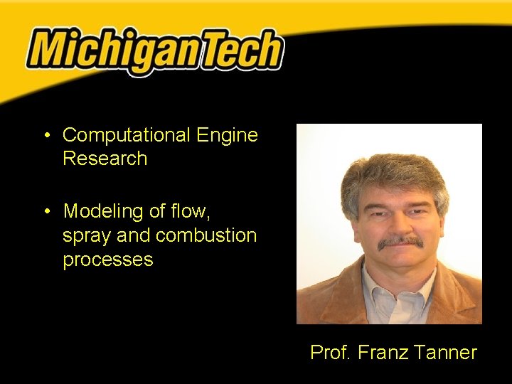 • Computational Engine Research • Modeling of flow, spray and combustion processes Prof. • Computational Engine Research • Modeling of flow, spray and combustion processes Prof.