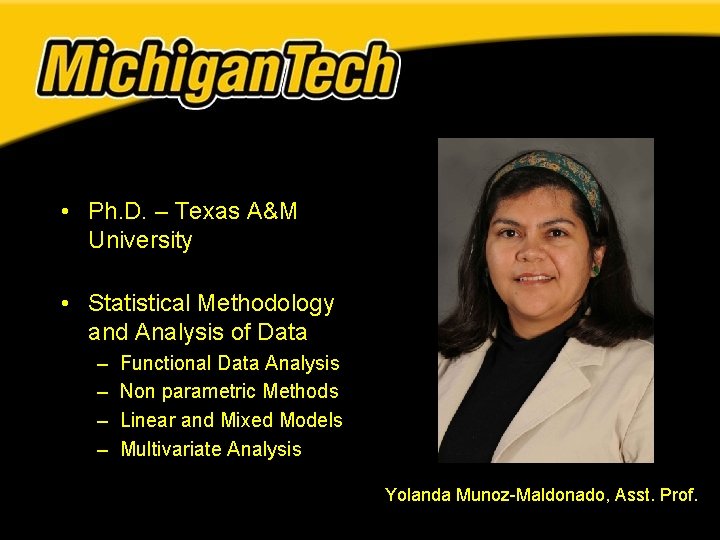 • Ph. D. – Texas A&M University • Statistical Methodology and Analysis of • Ph. D. – Texas A&M University • Statistical Methodology and Analysis of