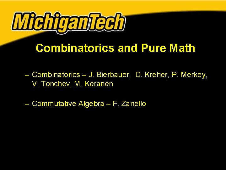 Combinatorics and Pure Math – Combinatorics – J. Bierbauer, D. Kreher, P. Merkey, V. Combinatorics and Pure Math – Combinatorics – J. Bierbauer, D. Kreher, P. Merkey, V.