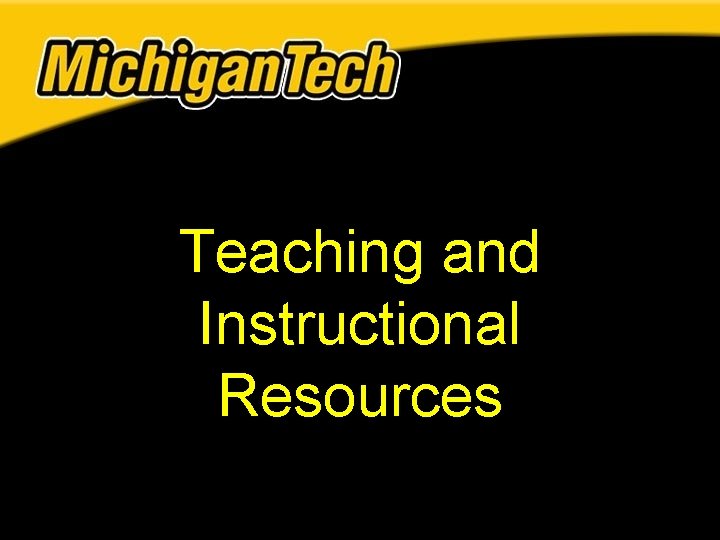 Teaching and Instructional Resources Teaching and Instructional Resources