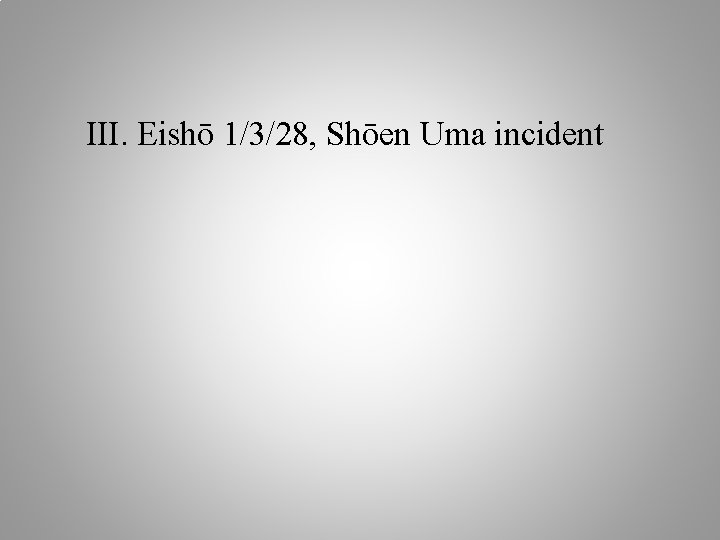 III. Eishō 1/3/28, Shōen Uma incident 