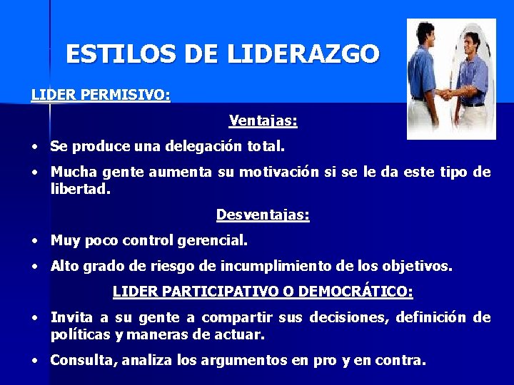 ESTILOS DE LIDERAZGO LIDER PERMISIVO: Ventajas: • Se produce una delegación total. • Mucha