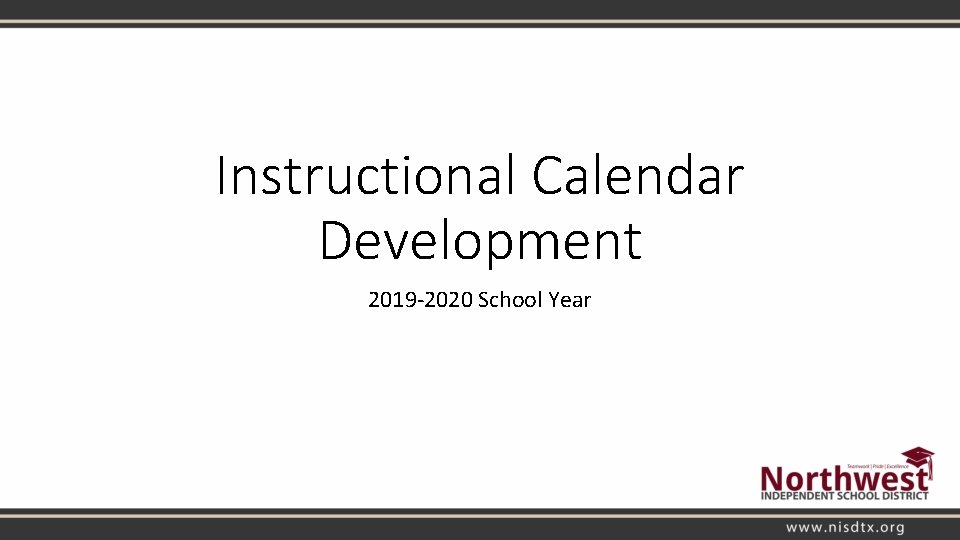 Instructional Calendar Development 2019 -2020 School Year 