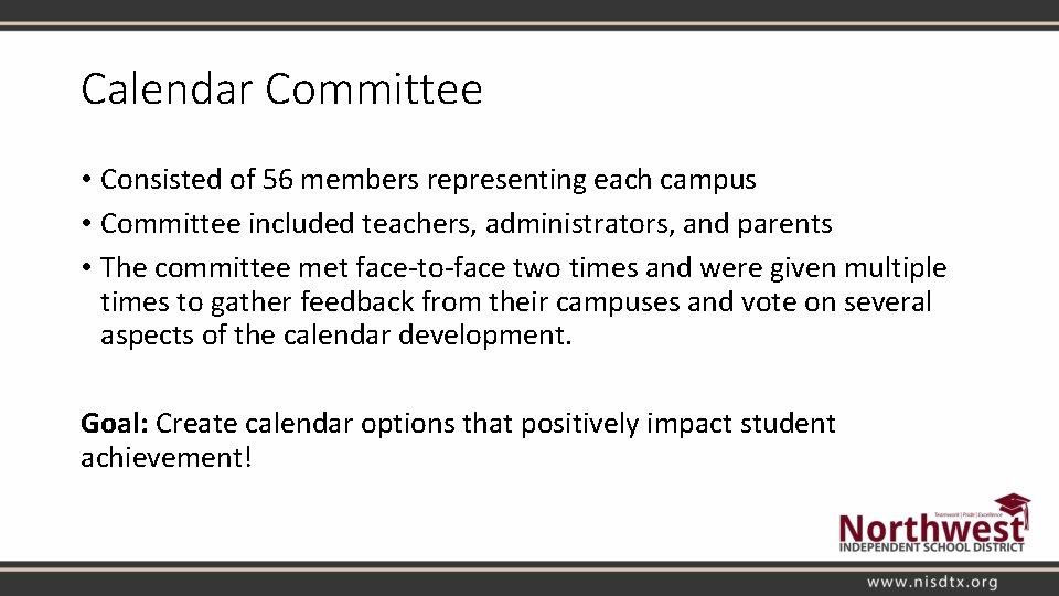 Calendar Committee • Consisted of 56 members representing each campus • Committee included teachers,