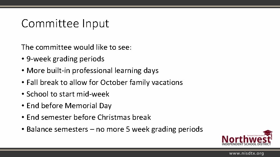 Committee Input The committee would like to see: • 9 -week grading periods •