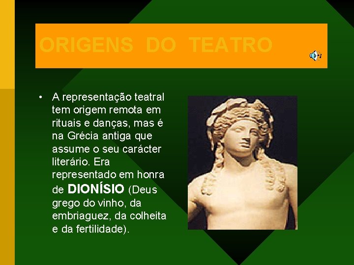 ORIGENS DO TEATRO • A representação teatral tem origem remota em rituais e danças, ORIGENS DO TEATRO • A representação teatral tem origem remota em rituais e danças,