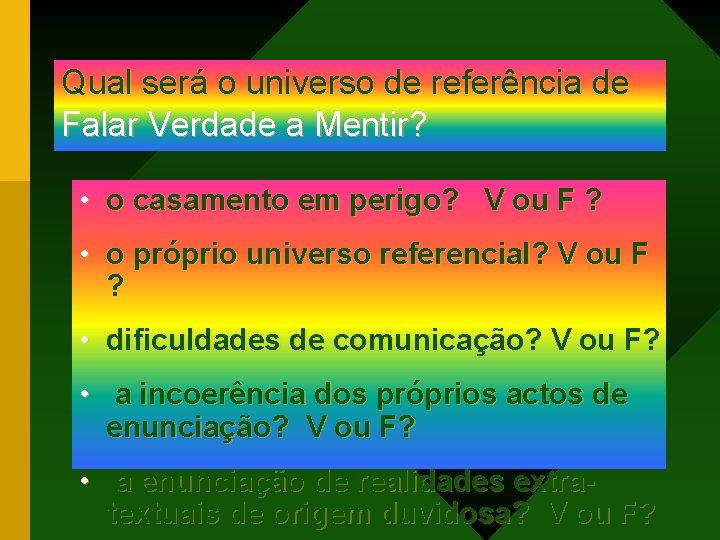 Qual será o universo de referência de Falar Verdade a Mentir? • o casamento