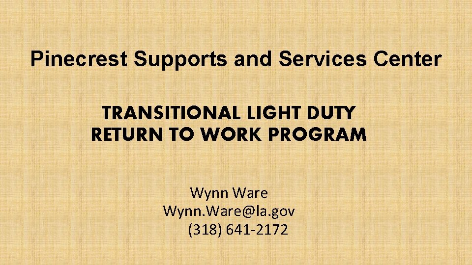 Pinecrest Supports and Services Center TRANSITIONAL LIGHT DUTY RETURN TO WORK PROGRAM Wynn Ware