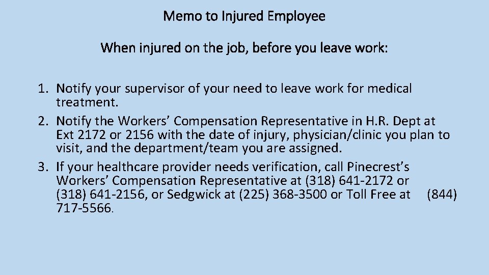 Memo to Injured Employee When injured on the job, before you leave work: 1.