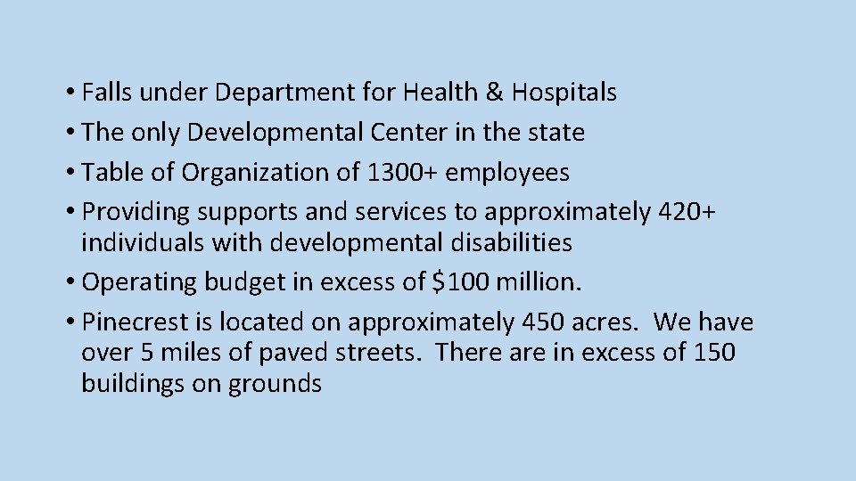  • Falls under Department for Health & Hospitals • The only Developmental Center