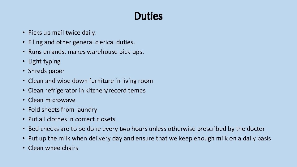 Duties • • • • Picks up mail twice daily. Filing and other general