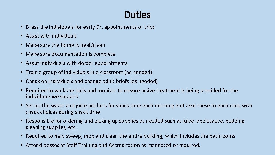 Duties • Dress the individuals for early Dr. appointments or trips • Assist with