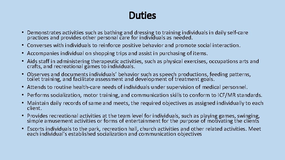 Duties • Demonstrates activities such as bathing and dressing to training individuals in daily