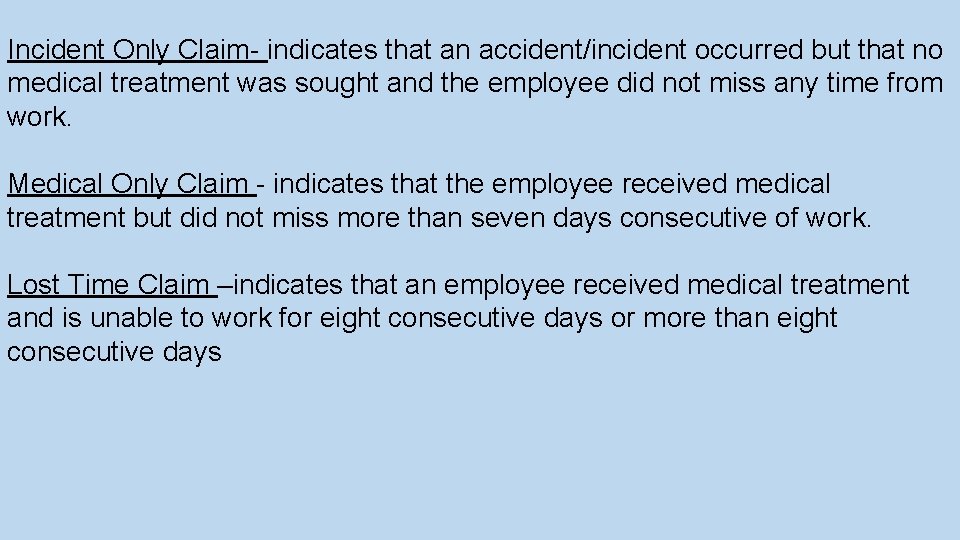 Incident Only Claim- indicates that an accident/incident occurred but that no medical treatment was