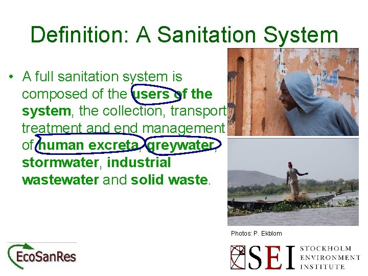 Definition: A Sanitation System • A full sanitation system is composed of the users